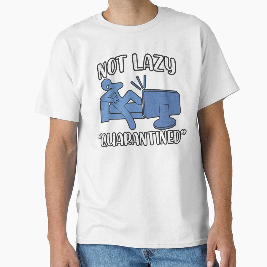 Not Lazy Quarantined - Quarantine and Chill by Rawsky