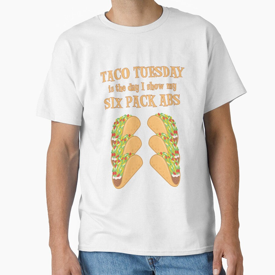 Taco Tuesday Is The Day I Show My Six Pack Abs by SassyYetClassy