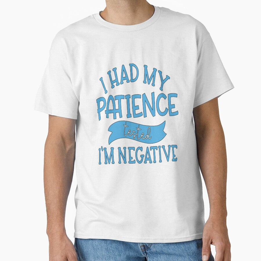 Funny Sarcastic Saying I Had My Patience Tested I'm Negative by fantasticdesign