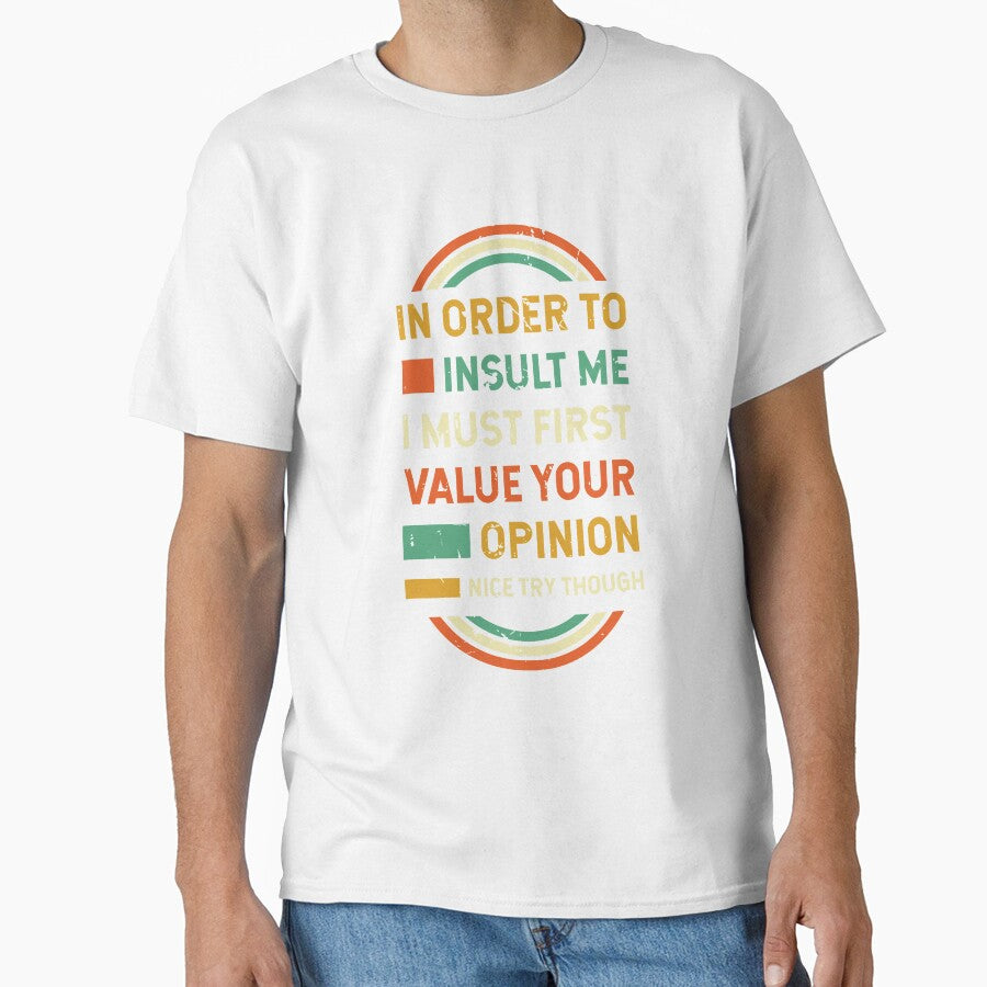 Sarcastic TShirts Funny Sayings In Order to Insult Me by Hananiah Merch