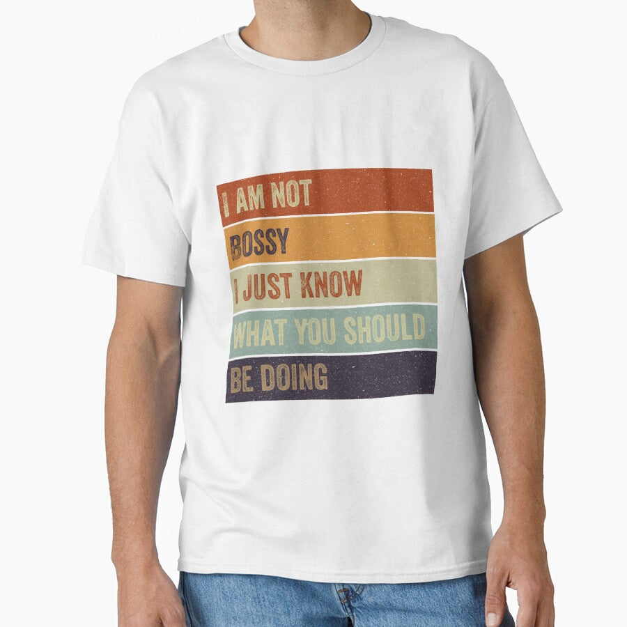 I Am Not Bossy I Just Know What You Should Be Doing by VerdePlantTees