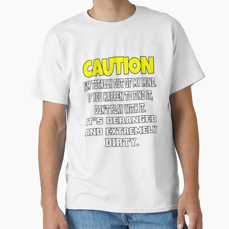 Funny Sarcastic Humor Caution I’m Totally Out Of My Mind by fantasticdesign
