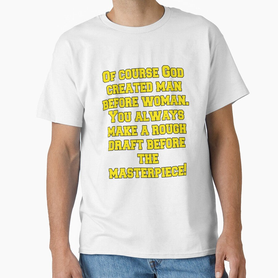 Funny Sarcastic Humor Of Course God Created Man Before Woman by fantasticdesign