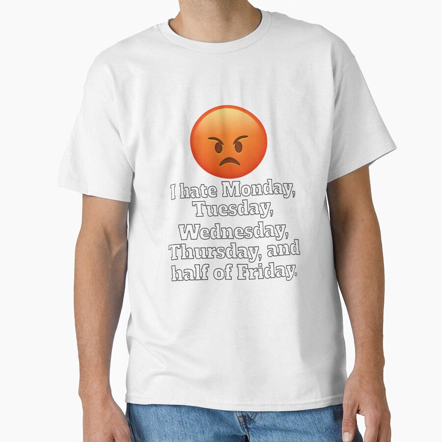 Funny Sarcastic Humor I Hate Monday, Tuesday, Wednesday, Thursday by fantasticdesign