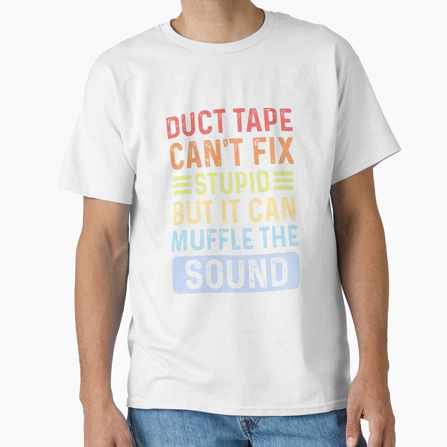 duct type can't fix stupid but it can muffle the sound by BeCoolArt