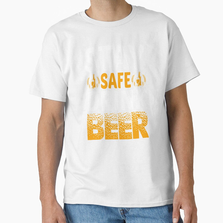 Stay Safe Drink Beer by Express YRSLF
