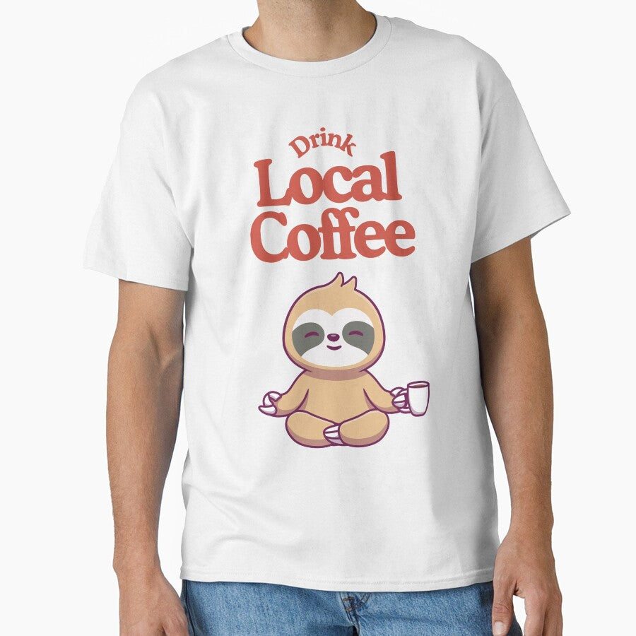 Drink Local Coffee - Coffee lovers design by TheArtistOf2022