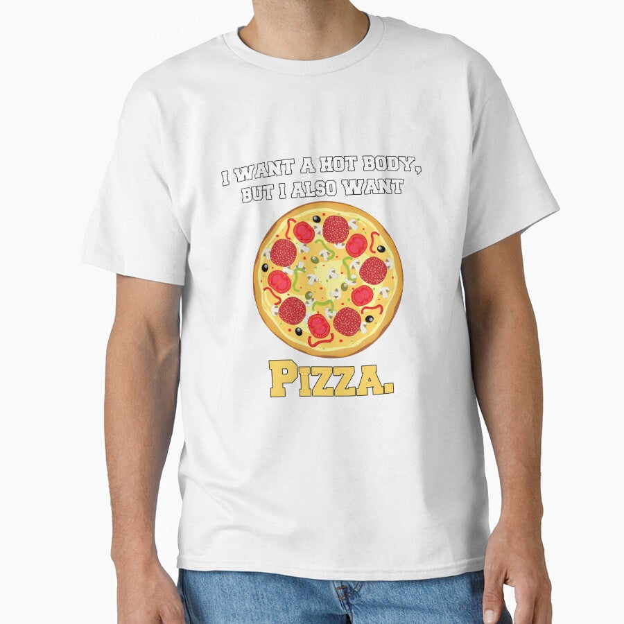 Funny Pizza Lover Humorous Design I Want A Hot Body, But I Also Want Pizza by fantasticdesign