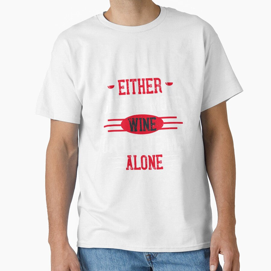 Either Give Me More Wine Or Leave Me Alone by GoodVibeDesign