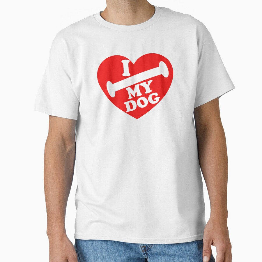 I LOVE MY DOG by TeesYouWant