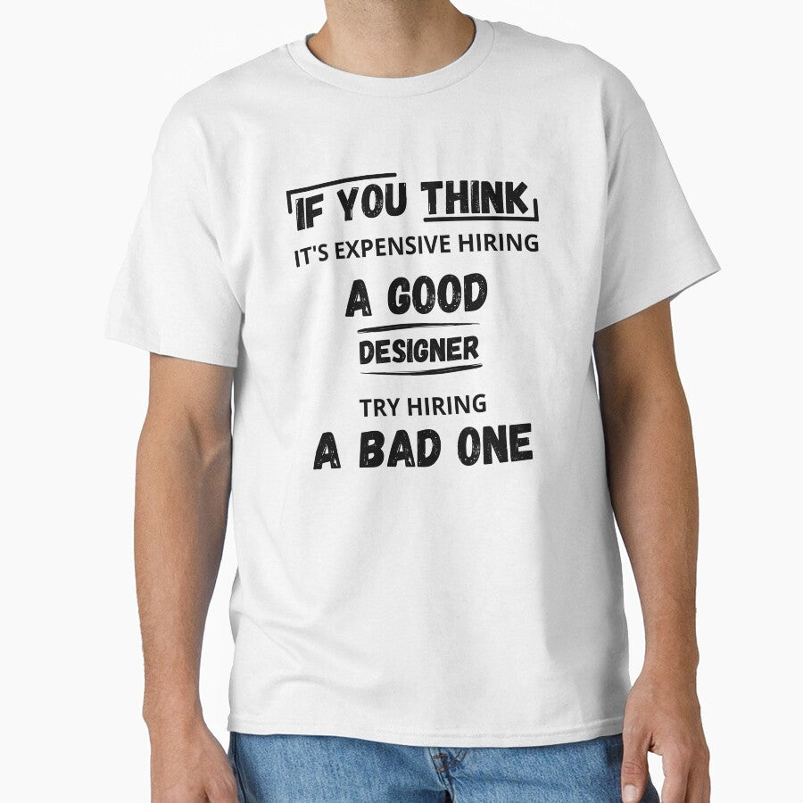 If You Think It's Expensive Hiring a good designer Try Hiring a Bad One, Funny Designer Quotes by ikiim-boutique ⭐⭐⭐⭐⭐