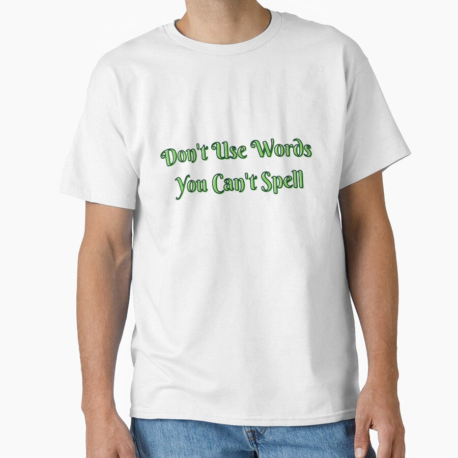 Don't use words you can't spell by Clickforyous
