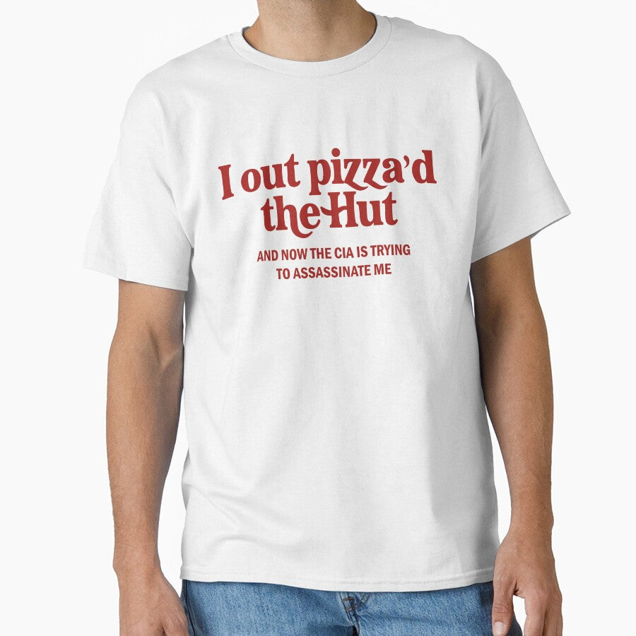 I Out Pizza'd The Hut And Now The Cia Trying To Assassinate Me by Darling Shop