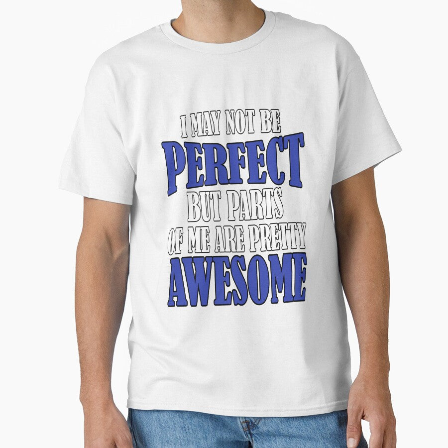 Funny Sarcastic Saying I May Not Be Perfect But Parts Of Me Are Pretty Awesome by fantasticdesign