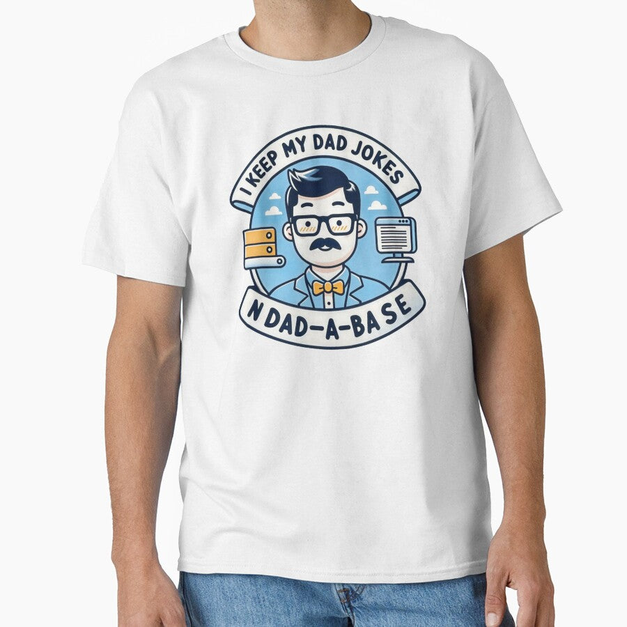 Keep All My Dad Jokes in a Dad-a-Base - Funny Dad Joke Design by KriticalDesigns