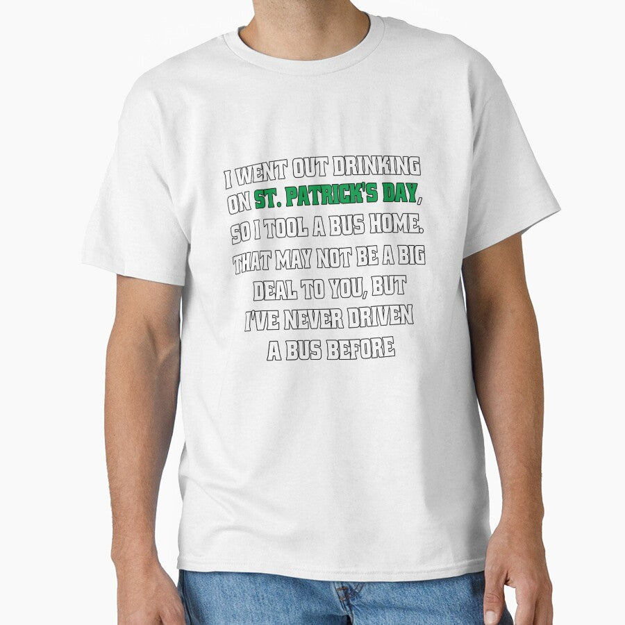 Funny Sarcastic Humor I Went Out Drinking On St Patrick’s Day, So I Took A Bus Home by fantasticdesign