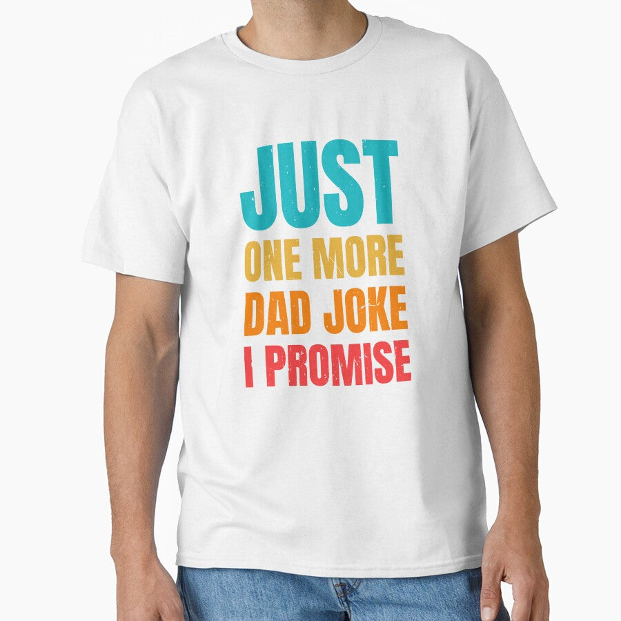 Just One More Dad Joke I Promise Funny Humor Design by G350