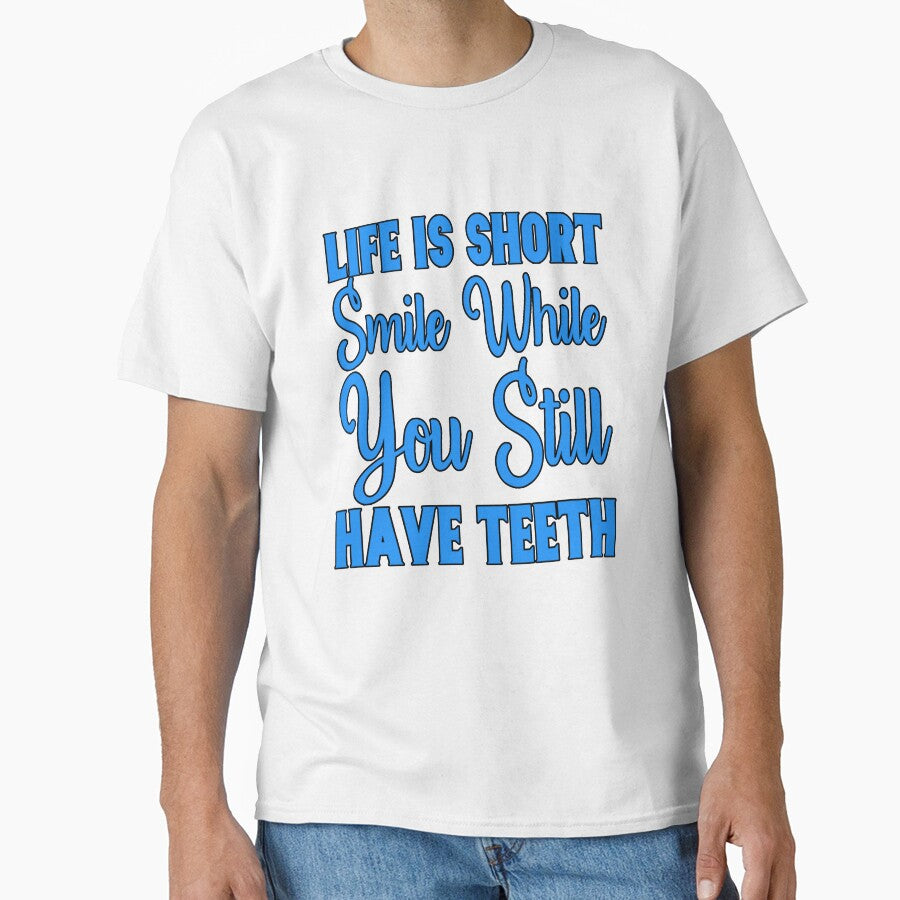 Funny Sarcastic Saying Life Is Short Smile While You Still Have Teeth by fantasticdesign