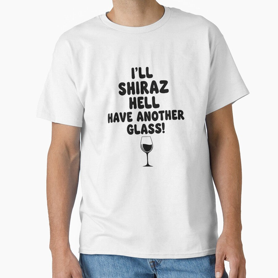 I'll Shiraz Hell Have Another Glass! Perfect for Wine Lovers by thebigleebowski