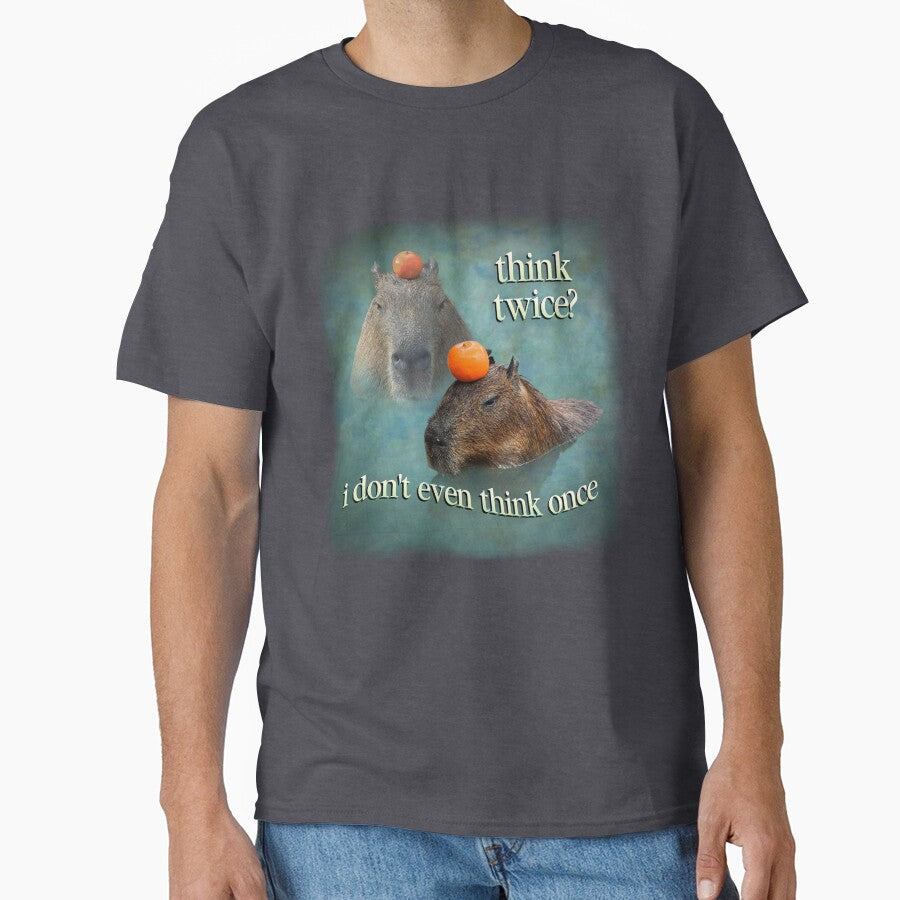 Think Twice? I Don't Even Think Once capybara word art by snazzyseagull
