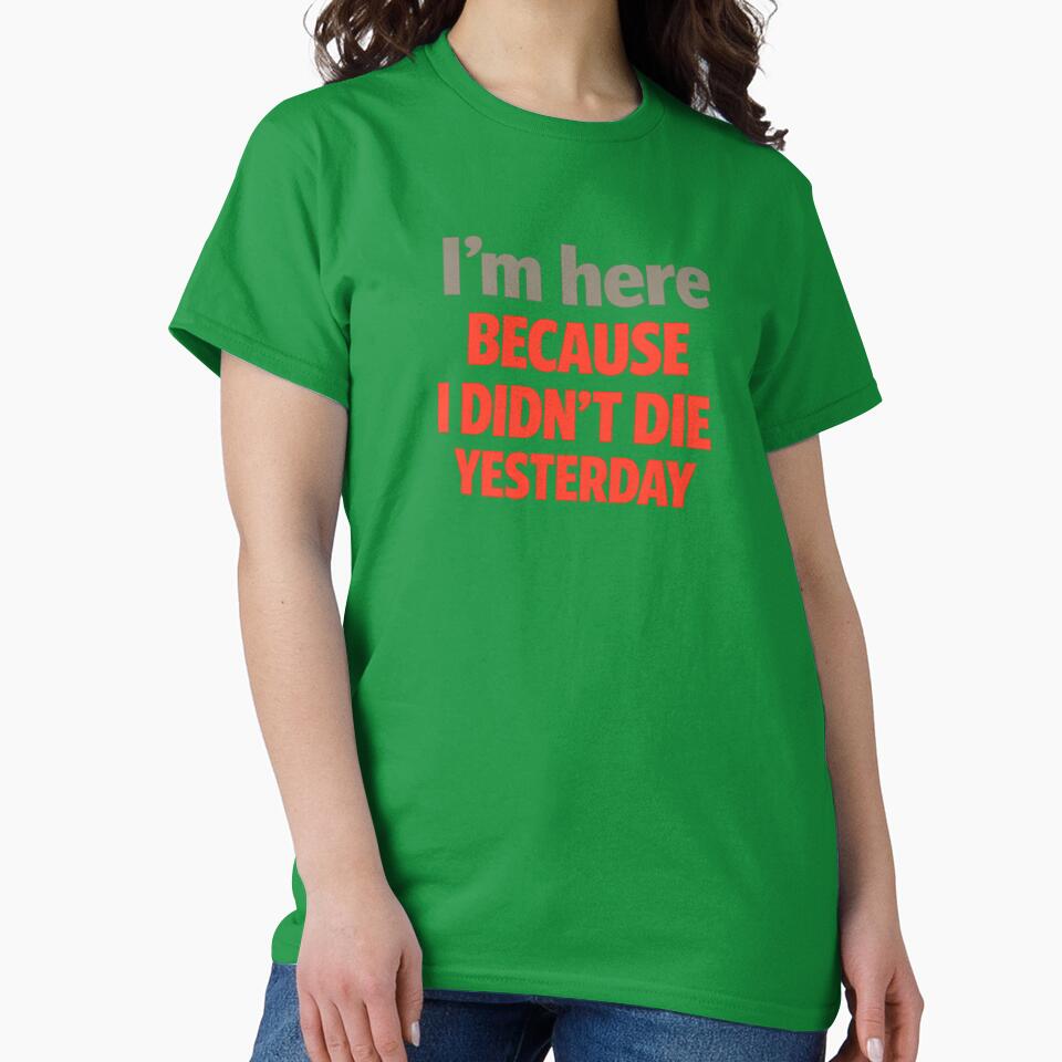 I’m Here Because I Didn’t Die Yesterday | Dark Humor Mental Health Quote | Minimalist Survival Meme by Echo_Lane