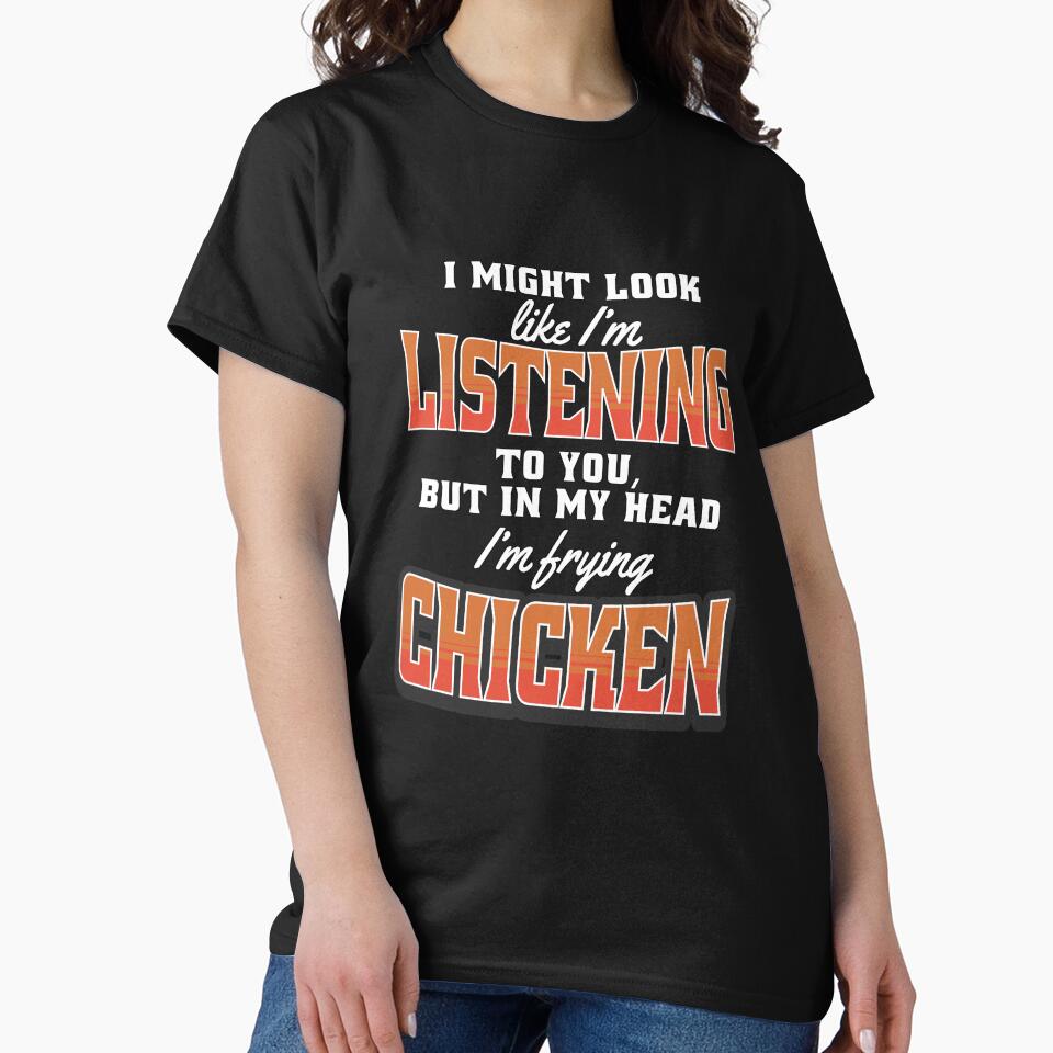 Funny Chicken Farmer Humor I Might Look Like I’m Listening To You by fantasticdesign
