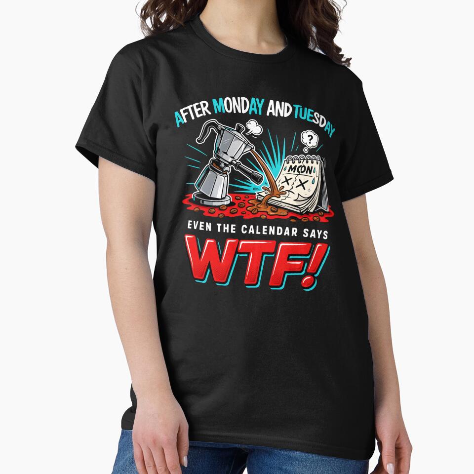 After Monday and Tuesday Even the Calendar Says WTF Work Week Humor for Coworkers by Redgiant87x