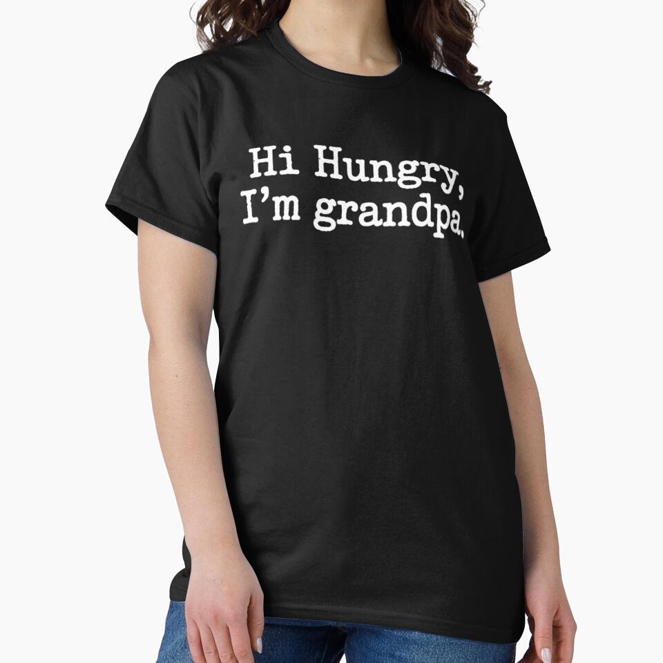 Funny Sarcastic Hi Hungry I'm Grandpa Fathers Day by ZACK ART