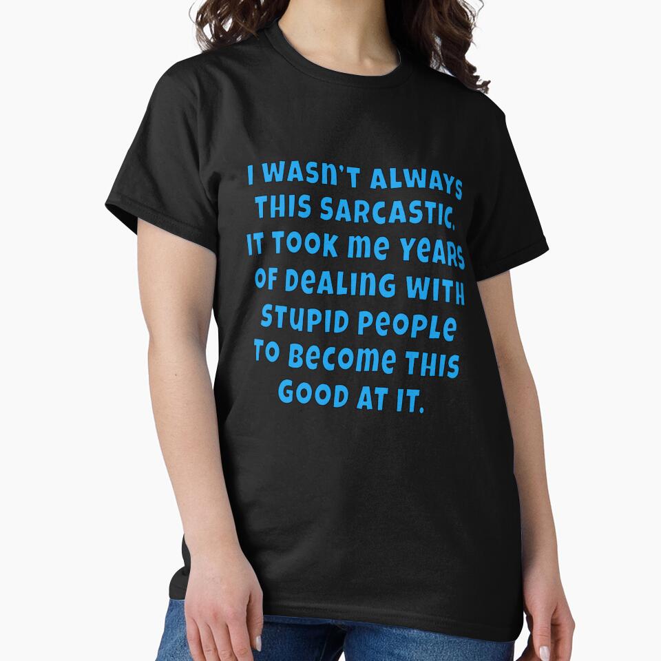 Funny Sarcastic Saying I Wasn't Always This Sarcastic by fantasticdesign