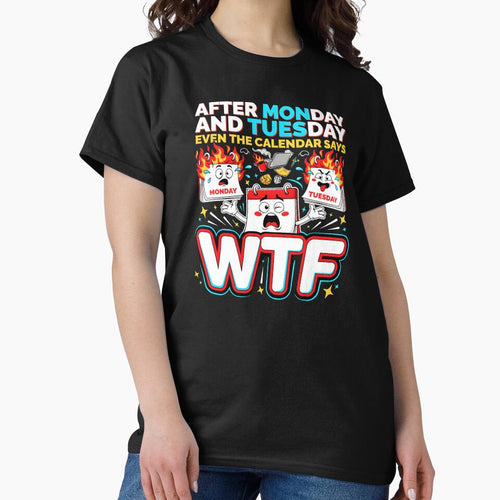 After Monday and Tuesday Even the Calendar Says WTF Funny Coworker Humor by Redgiant87x