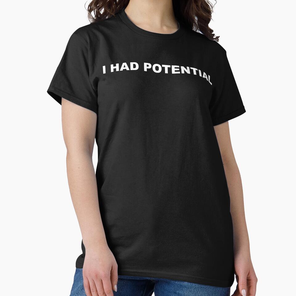 I Had Potential by fusedtees