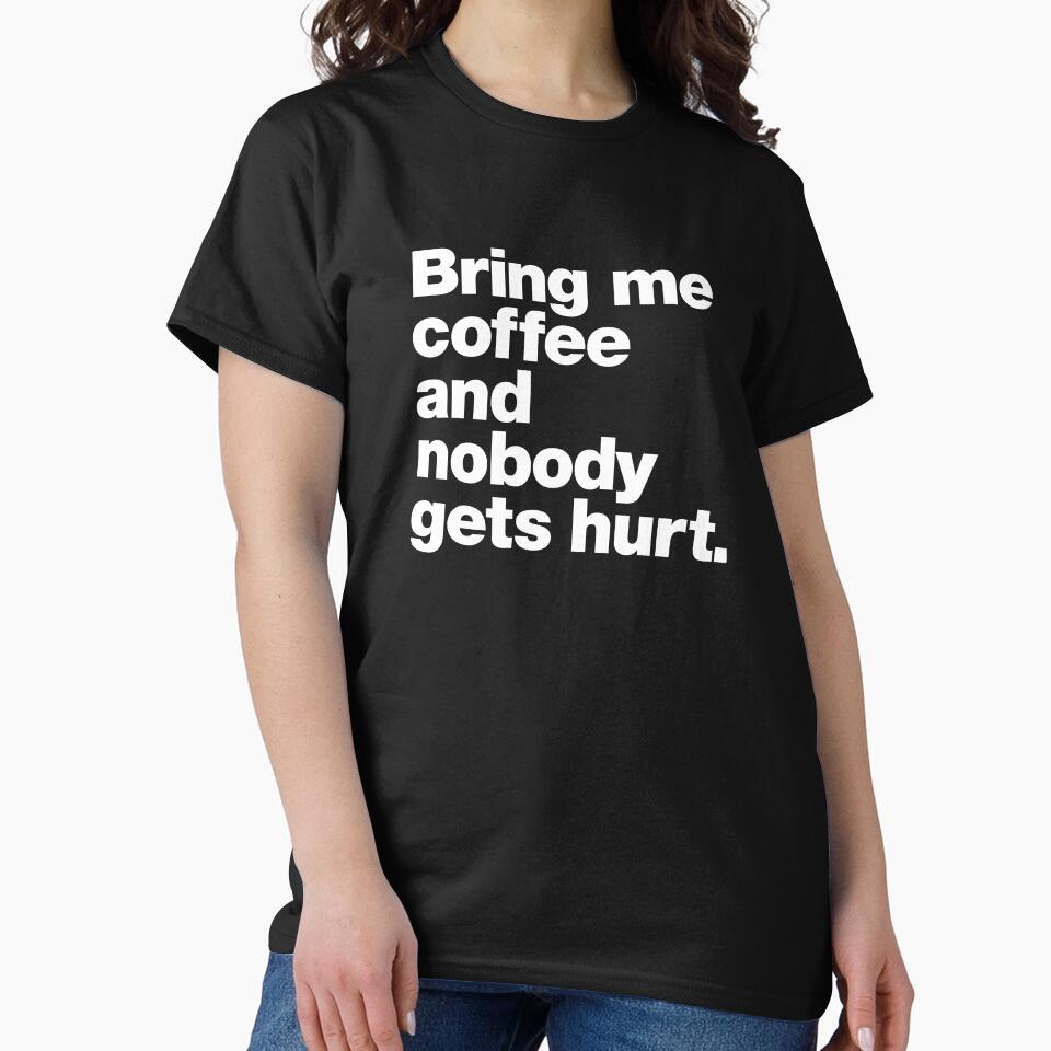 Bring me coffee and nobody gets hurt. by chestify