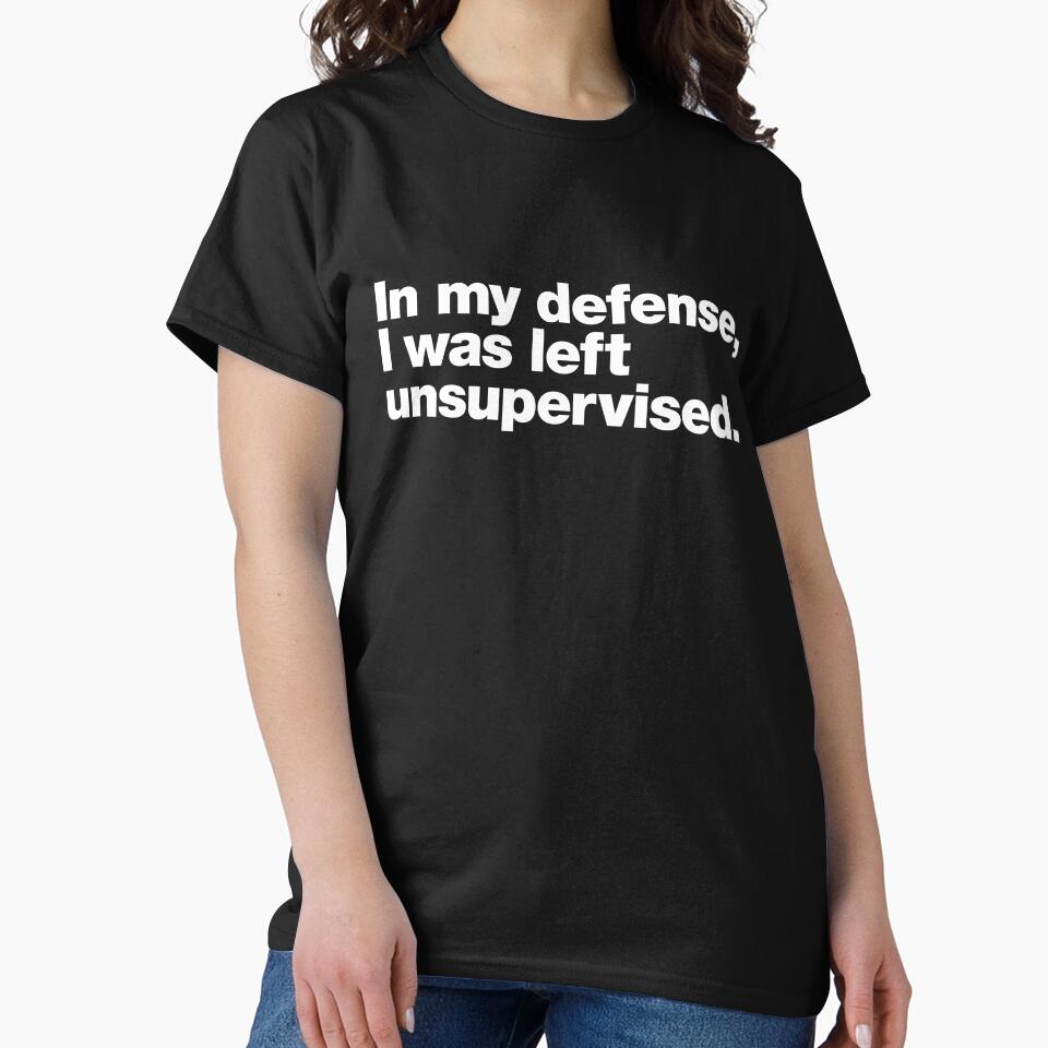 In my defense, I was left unsupervised. by chestify