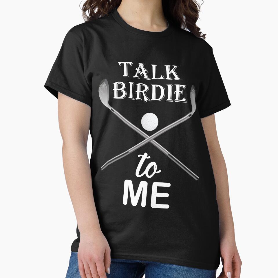 Talk Birdie To Me by Clothesify