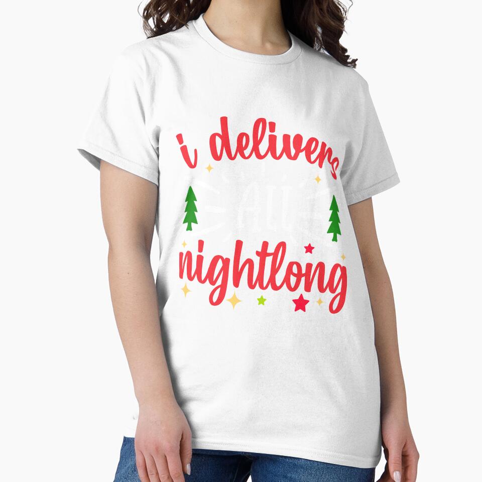 I DELIVERS ALL NIGHT LONG FUNNY NOVELTY CHRISTMAS by AllThatIsWelsh