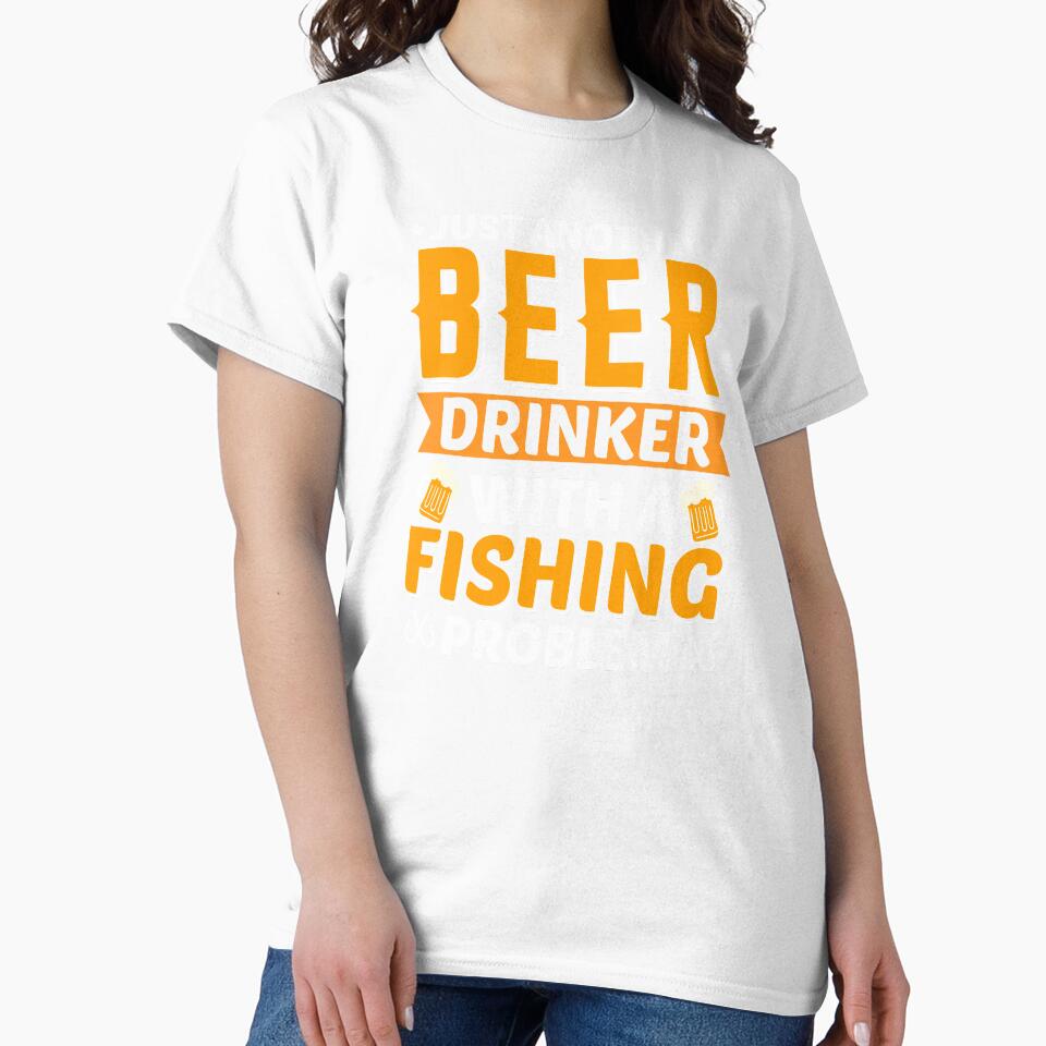 Just Another Beer Drinker With A Fishing Problem by Express YRSLF