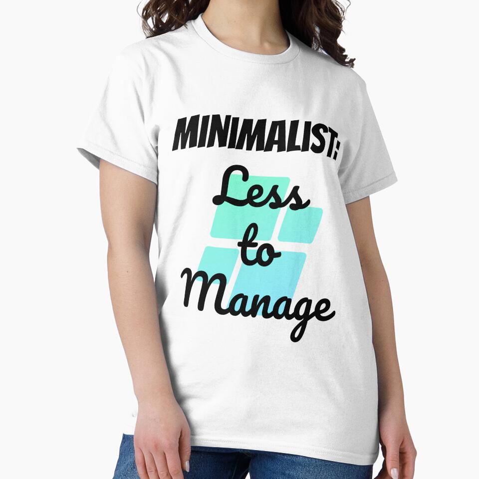 Minimalist: Less To Manage Design by JAMTEESHOP