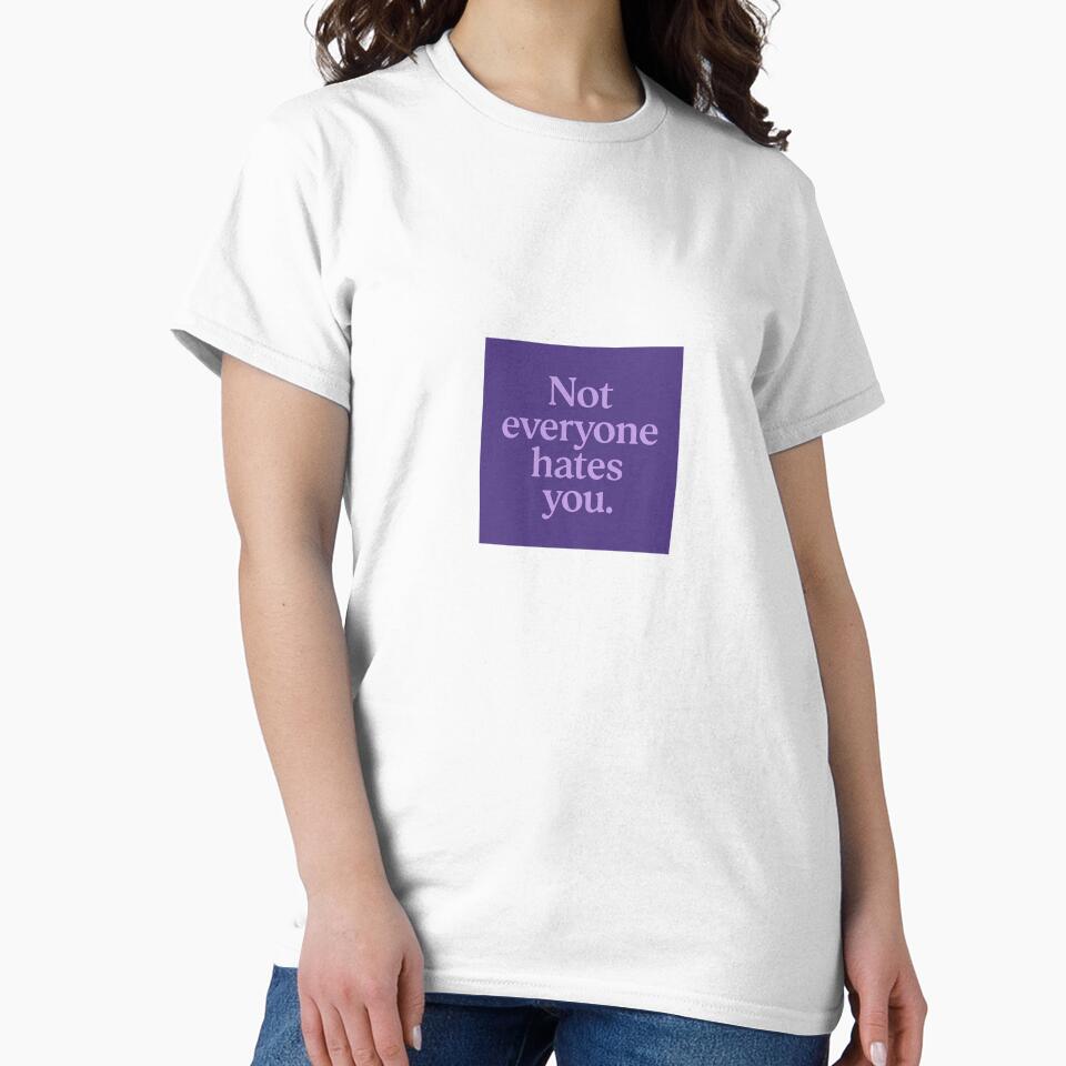 Not Everyone Hates You – Sarcastic Funny Purple Quote by AmethystAura6
