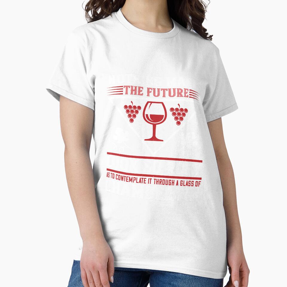 Nothing Makes The Future Look So Rosy As To Contemplate A Glass Of Chambertin by GoodVibeDesign