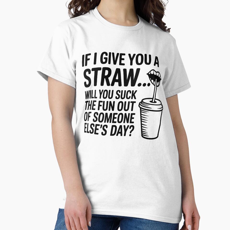 If I Give You A Straw Will You Suck The Fun Out Of Someone by KarimSoCute