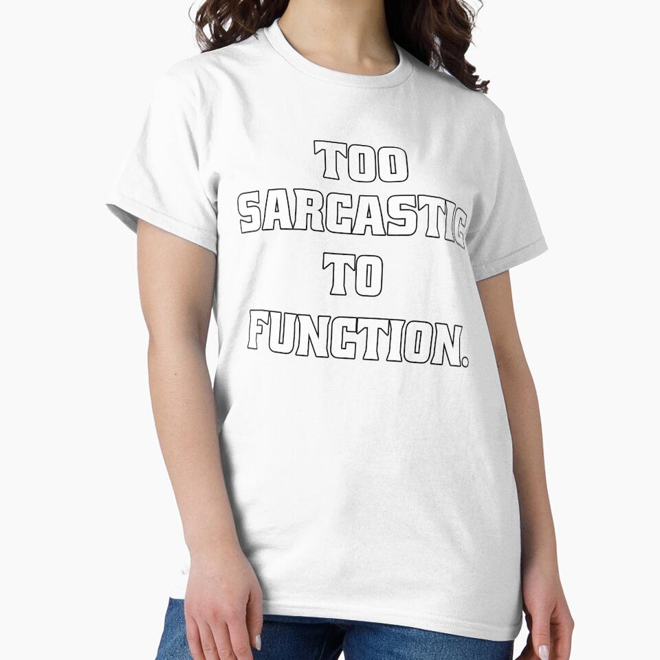 Funny Sarcastic Humor Too Sarcastic To Function by fantasticdesign
