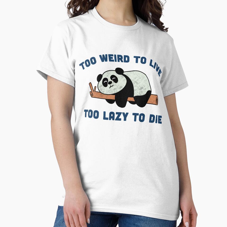 Too Weird To Live Too Lazy To Die by Milasneeze