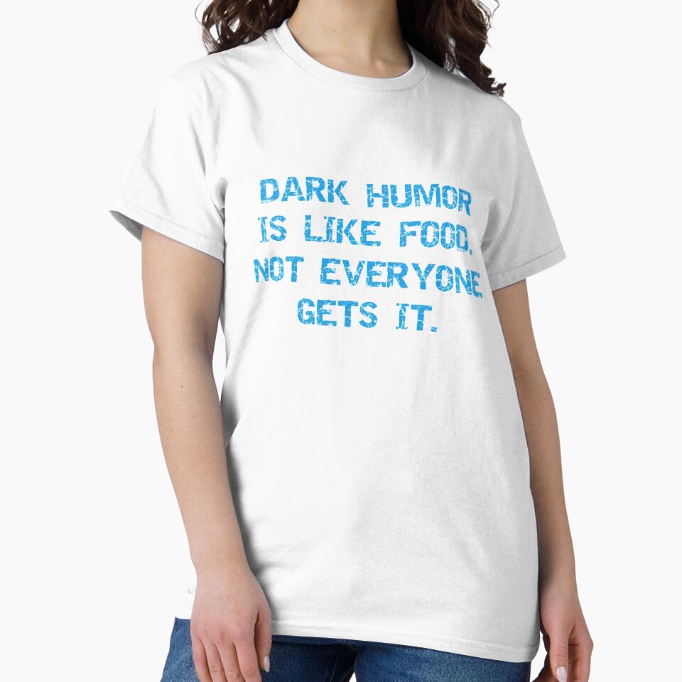 dark humor is like food. Not everyone gets it. by JaMatt1983