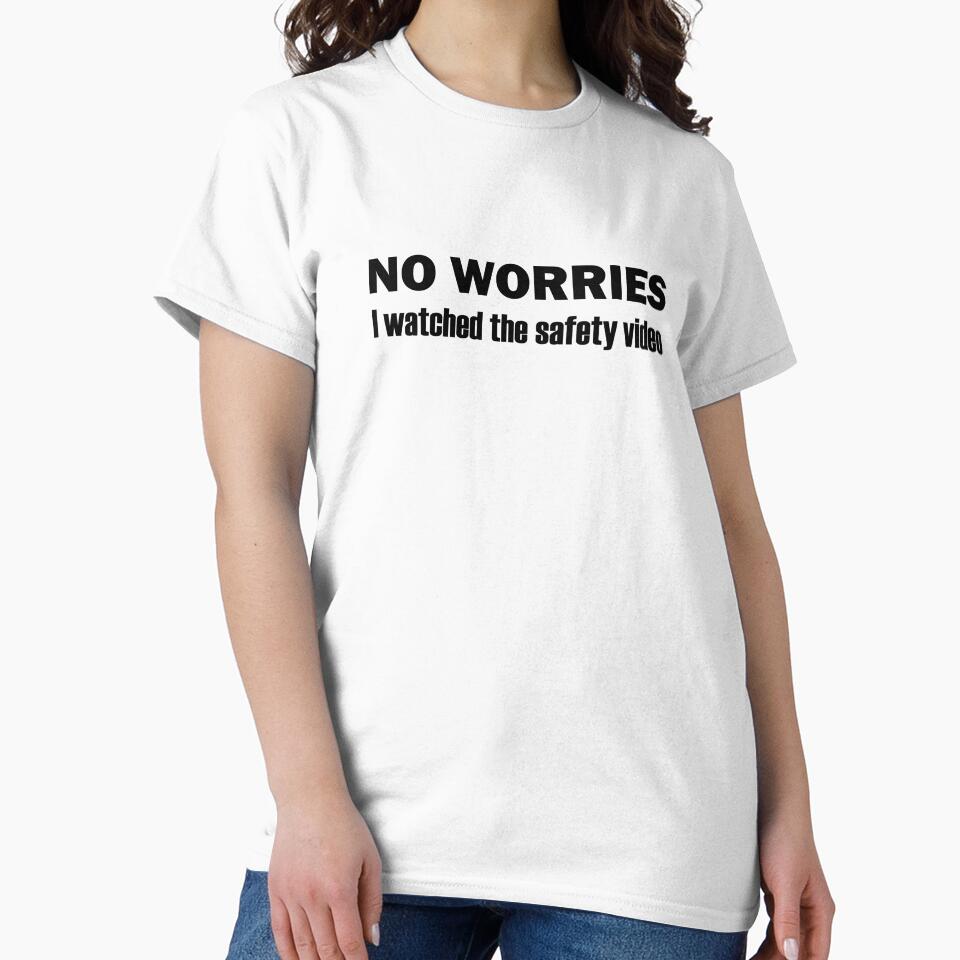 No Worries I Watched The Safety Video Funny by designing01Ar3