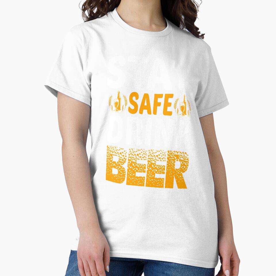 Stay Safe Drink Beer by Express YRSLF