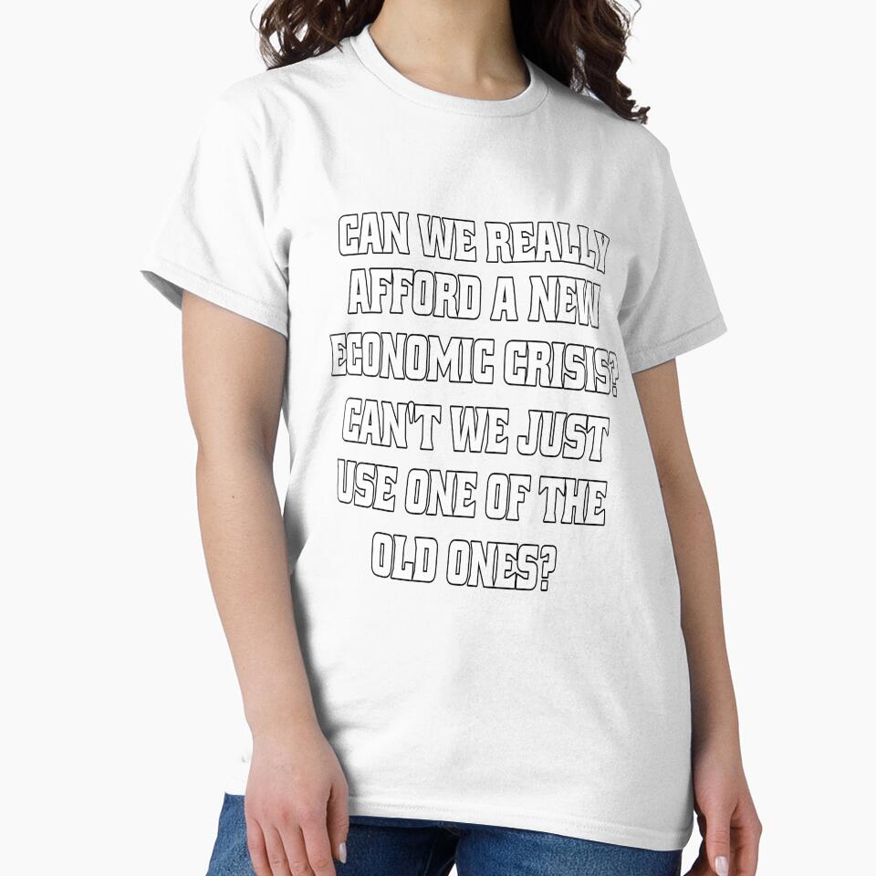Funny Sarcastic Humor Can We Really Afford A New Economic Crisis? by fantasticdesign