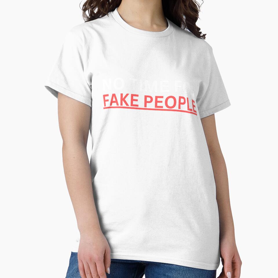 no time for fake people Bold Sarcastic Quote by demiano-shirt