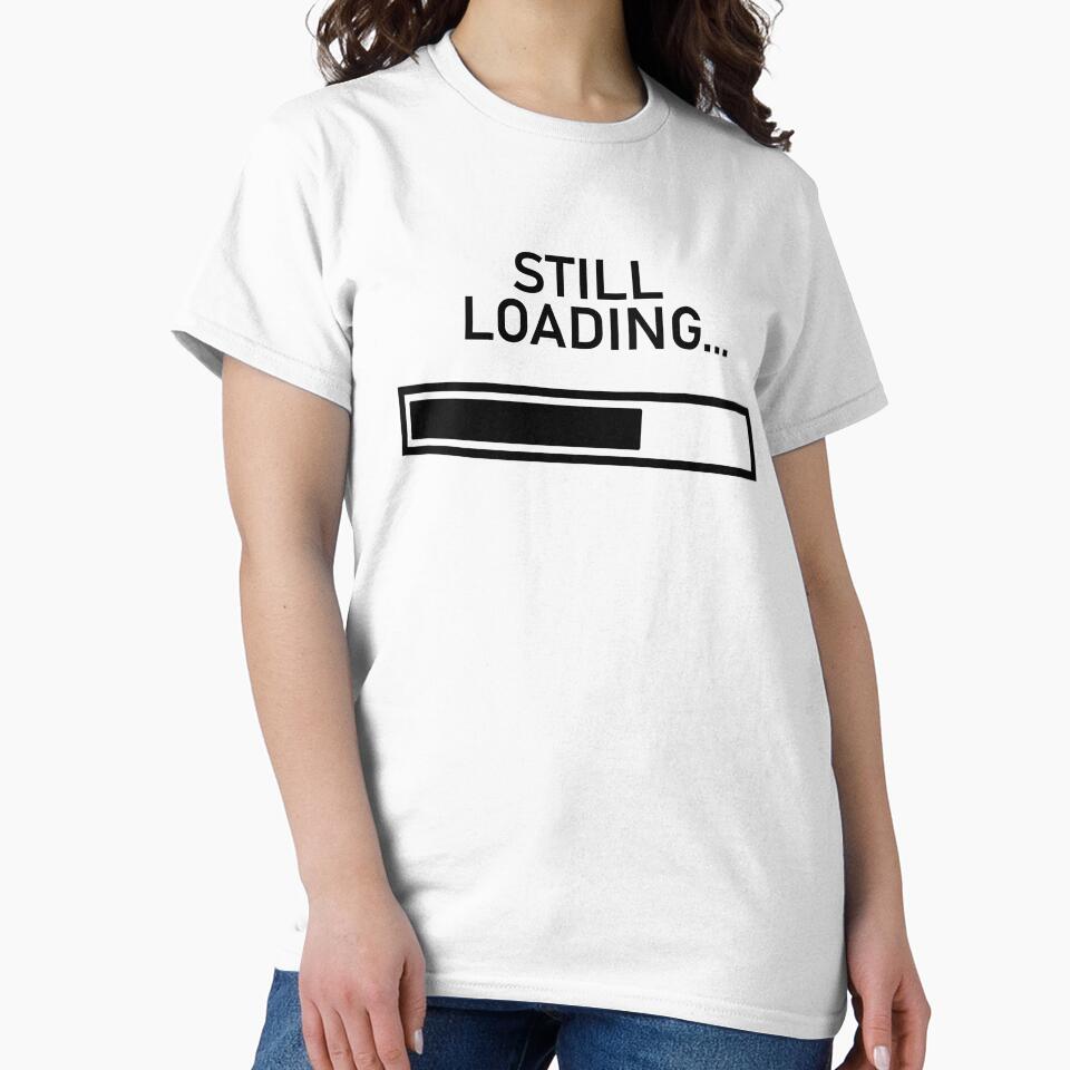 Still Loading by JustChillinDude