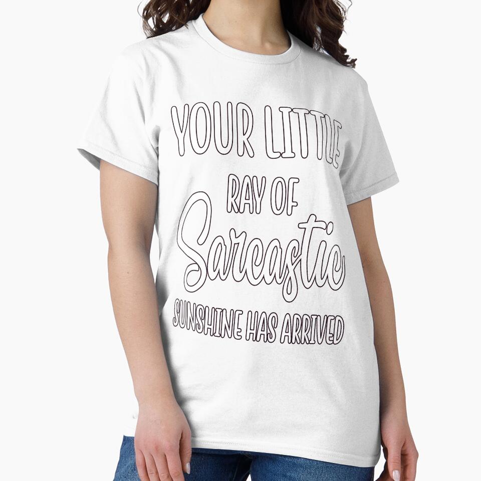 Humor Your Little Ray Of Sarcastic Sunshine Has Arrived by fantasticdesign