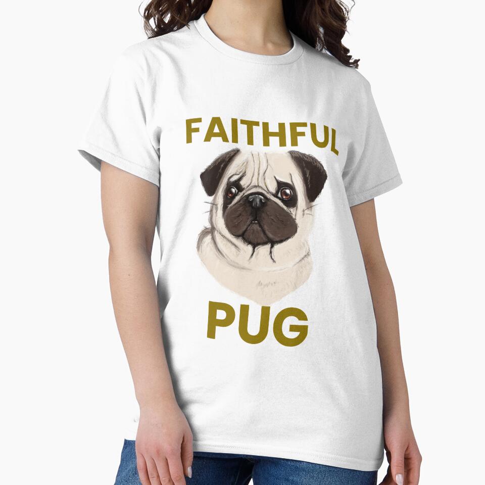 Faithful pug tshirt by Eugenie974